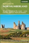 Image for Walking in Northumberland  : 36 walks through the county - coast, Cheviots, Hadrian&#39;s Wall and Pennines
