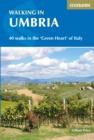 Image for Walking in Umbria  : 40 walks in the &#39;green heart&#39; of Italy