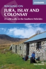 Image for Walking on Jura, Islay and Colonsay  : 23 wild walks in the Southern Hebrides