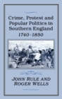 Image for Crime, Protest and Popular Politics in Southern England, 1740-1850