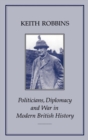 Image for Politicians, Diplomacy and War in Modern British History