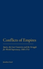 Image for Conflicts of Empires : Spain, the Low Countries and the Struggle for World Supremacy, 1585-1713