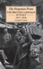 Image for The forgotten front  : the British campaign in Italy, 1917-1918