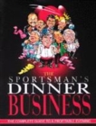 Image for The Sportsman&#39;s dinner business  : the complete guide to a profitable evening