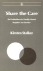 Image for Share the Care&#39; : An Evaluation of a Family-Based Respite Care Service