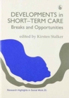 Image for Developments in Short-term Care : Breaks and Opportunities