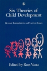 Image for Six theories of child development  : revised formulations and current issues