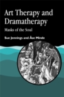 Image for Art Therapy and Dramatherapy : Masks of the Soul