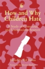 Image for How and Why Children Hate : A Study of Conscious and Unconscious Sources