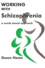 Image for Working with Schizophrenia : A Needs Based Approach