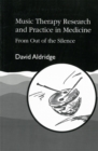 Image for Music therapy research and practice in medicine  : from out of the silence