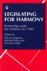 Image for Legislating for Harmony : Partnership under the Children Act 1989