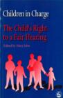 Image for Children in charge  : the child&#39;s right to a fair hearing