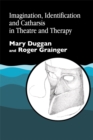 Image for Imagination, identification and catharsis in theatre and therapy  : as if