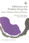 Image for Addictions and problem drug use  : issues in behaviour, policy and practice