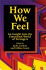 Image for How we feel  : an insight into the emotional world of teenagers