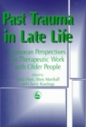 Image for Past trauma in late life  : European perspectives on therapeutic work with older people
