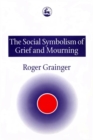 Image for The Social Symbolism of Grief and Mourning