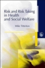 Image for Risk and Risk Taking in Health and Social Welfare