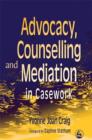 Image for Advocacy, counselling and mediation in casework  : processes of empowerment