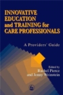 Image for Innovative education and training for care professionals  : a provider&#39;s guide