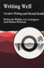Image for Writing well  : creative writing and mental health