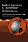 Image for Practical approaches to dramatherapy  : the shield of Perseus
