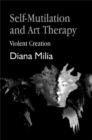 Image for Self-multilation and art therapy  : violent creation