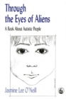 Image for Through the eyes of aliens  : a book about autistic people