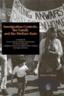 Image for Immigration controls, the family and the welfare state  : a handbook of law, theory, politics and practice for local authority, voluntary sector and welfare state workers and legal advisors