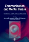 Image for Communication and mental illness  : theoretical and practical approaches