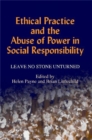 Image for Ethical practice and the abuse of power in social responsibility  : leave no stone unturned