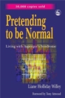Image for Pretending to be normal  : living with Asperger&#39;s syndrome