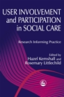 Image for User involvement and participation in social care  : research informing practice