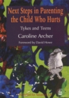 Image for Next steps in parenting the child who hurts  : tykes and teens