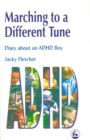 Image for Marching to a different tune  : diary about an ADHD boy