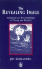 Image for The Revealing Image : Analytical Art Psychotherapy in Theory and Practice