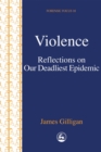 Image for Violence  : reflections on our deadliest epidemic