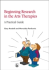 Image for Beginning Research in the Arts Therapies : A Practical Guide