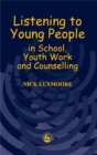 Image for Listening to young people in school, youth work and counselling