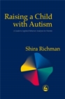 Image for Raising a child with autism  : a guide to applied behaviour analysis for parents
