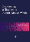 Image for Becoming a Trainer in Adult Abuse Work