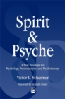 Image for Spirit and psyche  : a new paradigm for psychology, psychoanalysis, and psychotherapy