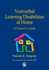 Image for Nonverbal learning disabilities at home  : a parent&#39;s guide