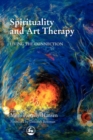 Image for Spirituality and Art Therapy : Living the Connection