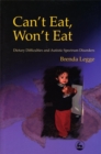 Image for Can&#39;t eat, won&#39;t eat  : dietary difficulties and autistic spectrum disorders