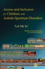 Image for Access and inclusion for children with autistic spectrum disorders  : &#39;let me in&#39;
