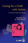 Image for Caring for a child with autism  : a practical guide for parents