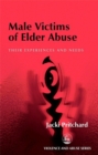 Image for Male victims of elder abuse  : their experiences and needs