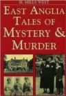 Image for East Anglia Tales of Mystery and Murder